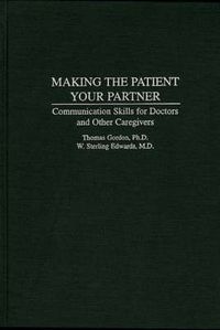 Cover image for Making the Patient Your Partner: Communication Skills for Doctors and Other Caregivers