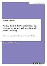 Cover image for Nachgedacht I. Zur Volumenarbeit bei quasistatischer und nichtquasistatischer Prozessfuhrung: Die Verwendung ausserer oder systemimmanenter Krafte