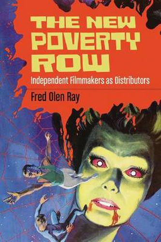 Cover image for The New Poverty Row: Independent Filmmakers as Distributors