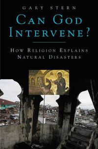 Cover image for Can God Intervene?: How Religion Explains Natural Disasters