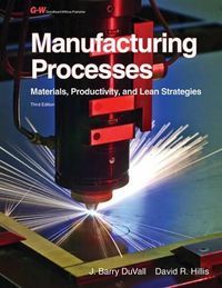 Cover image for Manufacturing Processes: Materials, Productivity, and Lean Strategies