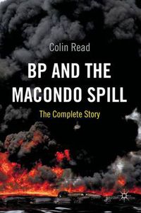 Cover image for BP and the Macondo Spill: The Complete Story