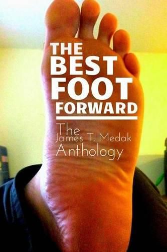 Cover image for The Best Foot Forward: The James T. Medak Anthology