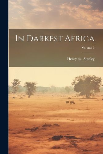 Cover image for In Darkest Africa; Volume 1