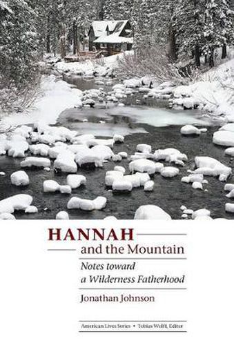 Cover image for Hannah and the Mountain: Notes toward a Wilderness Fatherhood