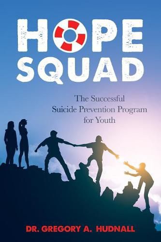 Cover image for The Hope Squad: The Successful Suicide Prevention Program for Students
