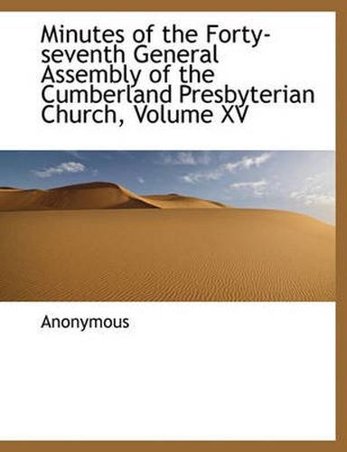 Cover image for Minutes of the Forty-Seventh General Assembly of the Cumberland Presbyterian Church, Volume XV