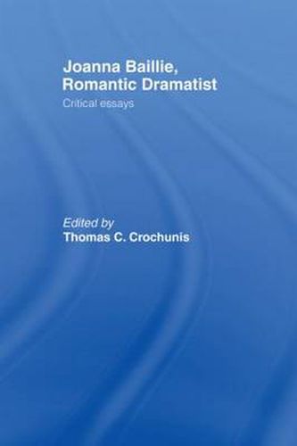 Cover image for Joanna Baillie, Romantic Dramatist: Critical Essays