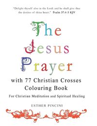 Cover image for The Jesus Prayer with 77 Christian Crosses Colouring Book: For Christian Meditation and Spiritual Healing