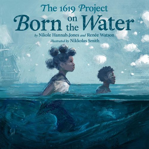 Cover image for The 1619 Project: Born on the Water