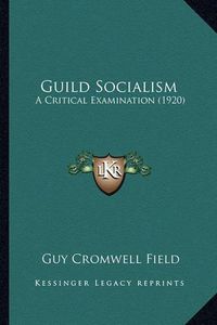 Cover image for Guild Socialism: A Critical Examination (1920)