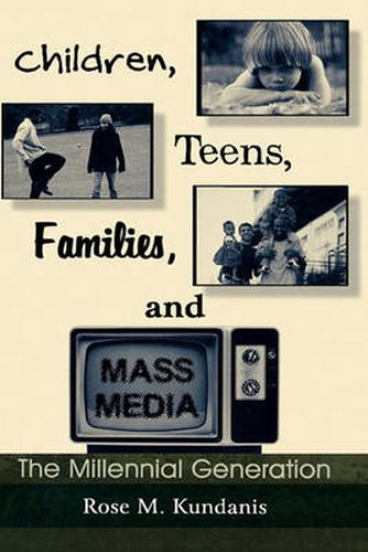 Cover image for Children, Teens, Families, and Mass Media: The Millennial Generation