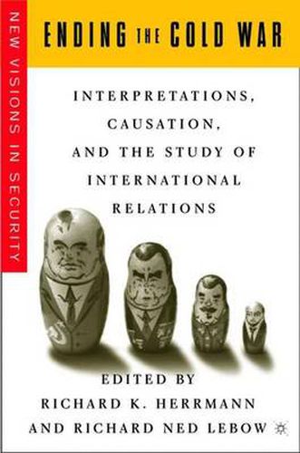 Cover image for Ending the Cold War: Interpretations, Causation and the Study of International Relations