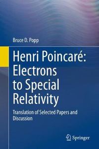 Cover image for Henri Poincare: Electrons to Special Relativity: Translation of Selected Papers and Discussion