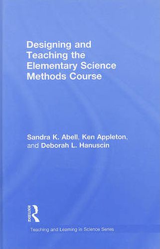 Cover image for Designing and Teaching the Elementary Science Methods Course