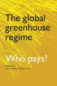 Cover image for The Global Greenhouse Regime: Who Pays?