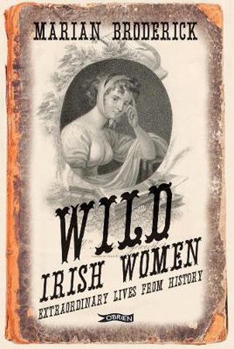 Cover image for Wild Irish Women: Extraordinary Lives from History