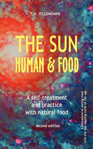 Cover image for THE Sun, Human & Food: A Self-treatment and Practice with Natural Food