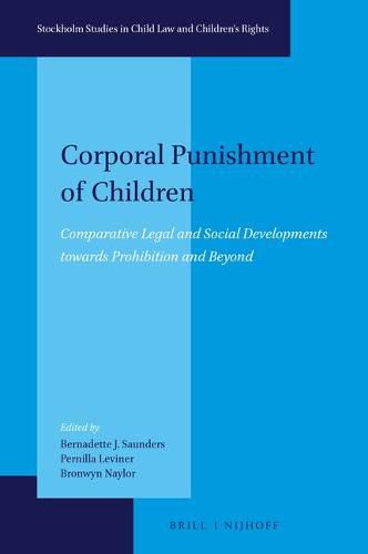 Corporal Punishment of Children: Comparative Legal and Social Developments towards Prohibition and Beyond