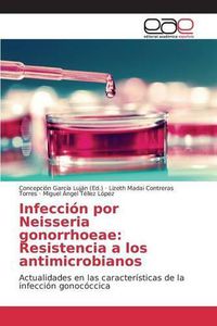 Cover image for Infeccion por Neisseria gonorrhoeae: Resistencia a los antimicrobianos