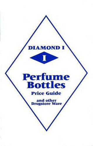 Cover image for Diamond 1 Perfume Bottles Price Guide: and other Drugstore Ware