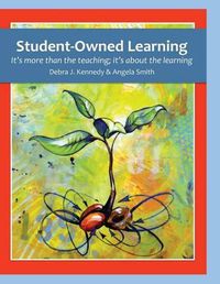 Cover image for Student-Owned Learning: It's more than the teaching; it's about the learning