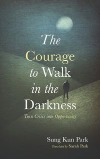 Cover image for The Courage to Walk in the Darkness