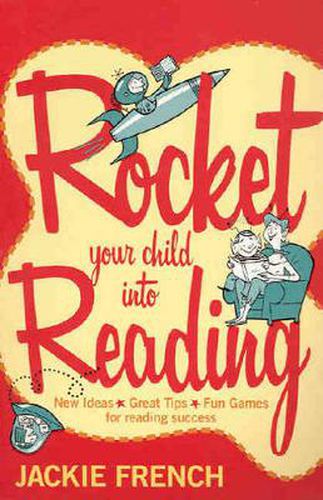 Cover image for Rocket Your Child Into Reading: New Ideas, Great Tips & Fun Games For Reading Success