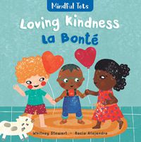 Cover image for Mindful Tots: Loving Kindness (Bilingual French & English)