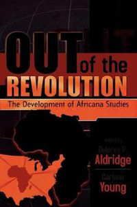 Cover image for Out of the Revolution: The Development of Africana Studies