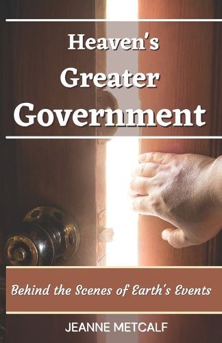 Cover image for Heaven's Greater Government: Behind the Scenes of Earth's Events