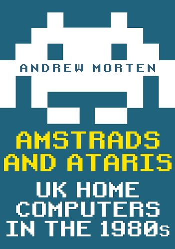 Cover image for Amstrads and Ataris: UK Home Computers in the 1980s