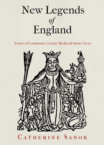 Cover image for New Legends of England: Forms of Community in Late Medieval Saints' Lives