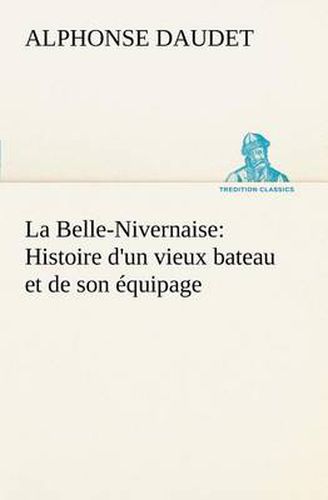 Cover image for La Belle-Nivernaise: Histoire d'un vieux bateau et de son equipage