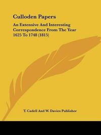 Cover image for Culloden Papers: An Extensive and Interesting Correspondence from the Year 1625 to 1748 (1815)