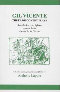 Cover image for Gil Vicente: Three Discovery Plays: Auto da Barca do Inferno, Exortacao da Guerra, Auto da India