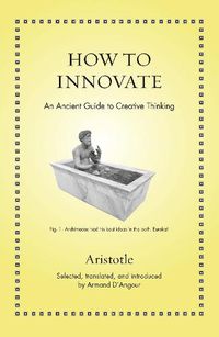 Cover image for How to Innovate: An Ancient Guide to Creative Thinking