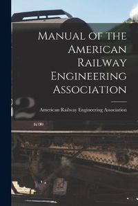 Cover image for Manual of the American Railway Engineering Association