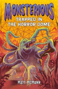 Cover image for Trapped in the Horror Dome (Monsterious, Book 5)