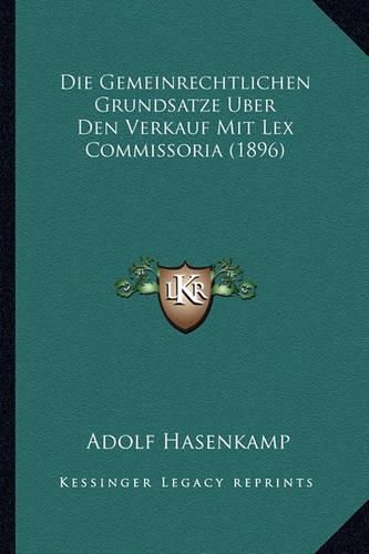 Cover image for Die Gemeinrechtlichen Grundsatze Uber Den Verkauf Mit Lex Commissoria (1896)