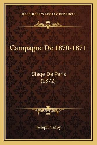 Cover image for Campagne de 1870-1871: Siege de Paris (1872)