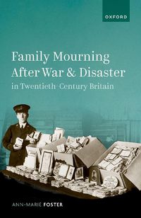 Cover image for Family Mourning after War and Disaster in Twentieth-Century Britain