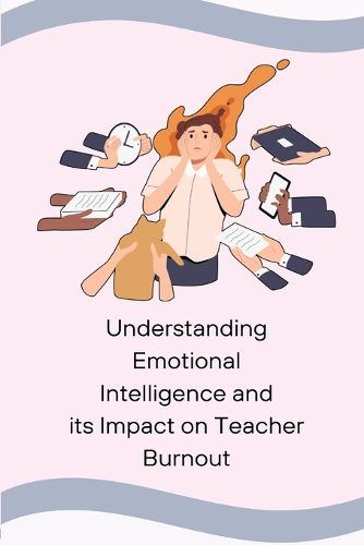 Cover image for Understanding Emotional Intelligence and its Impact on Teacher Burnout