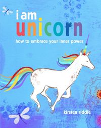 Cover image for I am unicorn: How to Embrace Your Inner Power