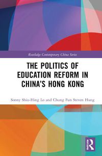 Cover image for The Politics of Education Reform in China's Hong Kong