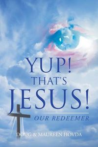 Cover image for Yup! That's Jesus!: Our Redeemer