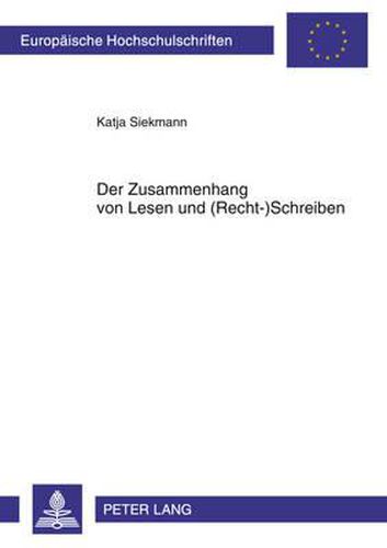 Cover image for Der Zusammenhang Von Lesen Und (Recht-)Schreiben: Empirische Ueberpruefung Der Transferleistung Zwischen Der Rezeptiven Und Der Produktiven Fertigkeit