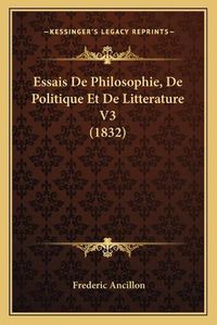 Cover image for Essais de Philosophie, de Politique Et de Litterature V3 (1832)