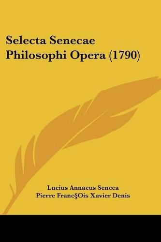 Selecta Senecae Philosophi Opera (1790)