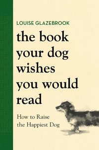 Cover image for The Book Your Dog Wishes You Would Read